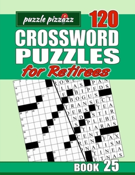 Paperback Puzzle Pizzazz 120 Crossword Puzzles for Retirees Book 25: Smart Relaxation to Challenge Your Brain and Exercise Your Mind Book