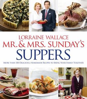 Hardcover Mr. and Mrs. Sunday's Suppers: More Than 100 Delicious, Homemade Recipes to Bring Your Family Together Book