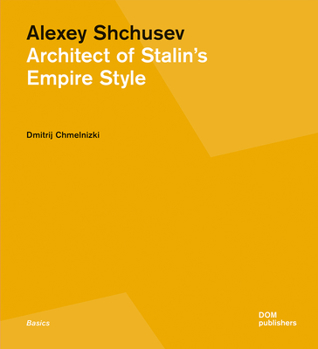 Paperback Alexey Shchusev: Architect of Stalin's Empire Style Book