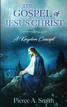 Paperback The Gospel of Jesus Christ: A Kingdom Concept Book