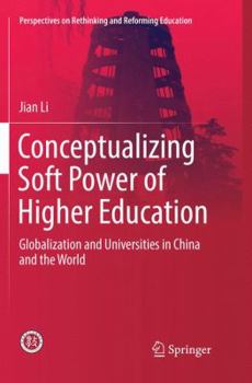 Paperback Conceptualizing Soft Power of Higher Education: Globalization and Universities in China and the World Book