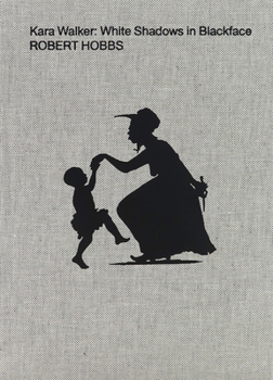 Hardcover Kara Walker: White Shadows in Blackface Book