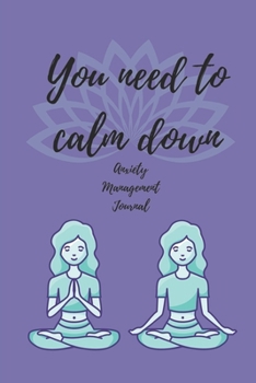 Paperback You need to calm down: Anxiety Management Journal Book