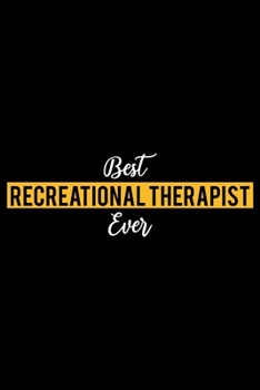 Paperback Best Recreational Therapist Ever: Lined Journal for Daily Use, Gift for Recreational Therapist Book