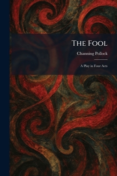 The Fool: A Play in Four Acts