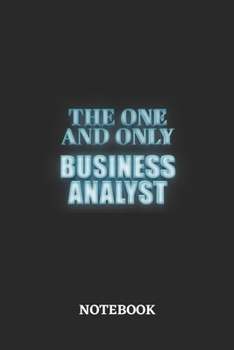 The One And Only Business Analyst Notebook: 6x9 inches - 110 dotgrid pages • Greatest Passionate working Job Journal • Gift, Present Idea