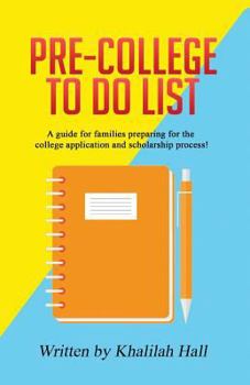 Paperback Pre-College To Do List: A guide for families preparing for the college application and scholarship process! Book