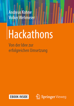 Paperback Hackathons: Von Der Idee Zur Erfolgreichen Umsetzung [German] Book