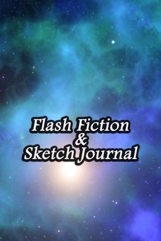 Paperback Flash Fiction & Sketch Journal: Write & Create Story Workbook with Flash Fiction and Sketch Page Book For Creative Writing and Drawing for Writers - C Book