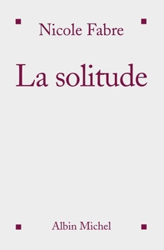 La solitude: Ses peines et ses richesses