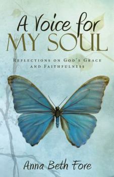 Hardcover A Voice for My Soul: Reflections on God's Grace and Faithfulness Book