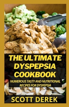 Paperback The Ultimate Dyspepsia Cookbook: Numerous Tasty And Nutritional Recipes For Dyspepsia Book
