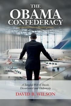 Paperback The Obama Confederacy: A Tangled Web of Deceit, Divisiveness and Dishonesty Book