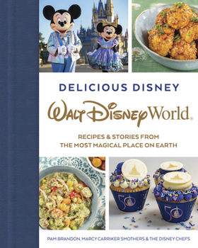 Hardcover Delicious Disney: Walt Disney World: Recipes & Stories from the Most Magical Place on Earth Book