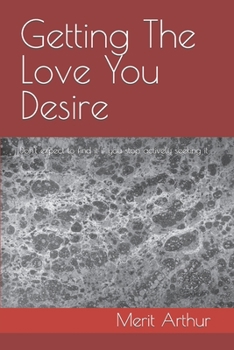 Paperback Getting The Love You Desire: Don't expect to find it if you stop actively seeking it Book