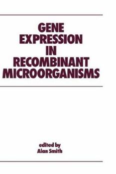 Hardcover Gene Expression in Recombinant Microorganisms (Bioprocess Technology, No. 22) Book