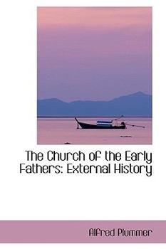 Paperback The Church of the Early Fathers: External History Book