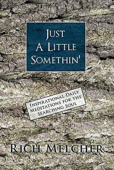 Paperback Just a Little Somethin': Inspirational Daily Meditations for the Searching Soul Book