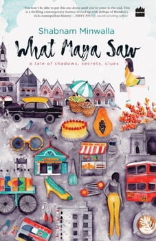 Paperback What Maya Saw: A Tale of Shadows, Secrets, Clues Book