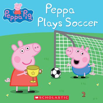 Peppa Plays Soccer - Book  of the Peppa Pig