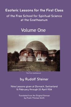 Paperback Esoteric Lessons for the First Class: Of the Free School for Spiritual Science at the Goetheanum - Volume One Book