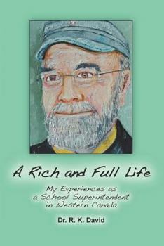 Paperback A Rich and Full Life: My Experiences as a School Superintendent in Western Canada Book