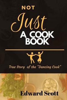 Paperback Not Just A Cookbook: True Story of The Dancing Cook Book