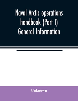 Paperback Naval Arctic operations handbook (Part I) General Information Book