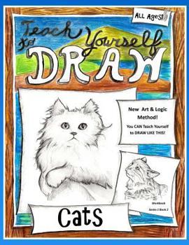 Teach Yourself to Draw - Cats: For Artists and Animal Lovers - Book  of the Teach Yourself to Draw