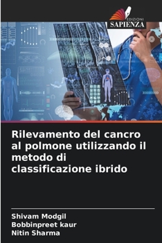 Paperback Rilevamento del cancro al polmone utilizzando il metodo di classificazione ibrido [Italian] Book