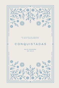 Paperback Conquistadas: Pelo Coração de Deus: A Love God Greatly Portuguese (South American) Bible Study Journal [Portuguese] Book
