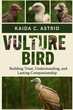 Paperback Vulture Bird: Building Trust, Understanding, and Lasting Companionship Book
