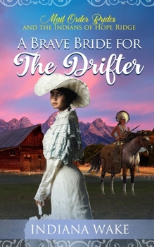 A Brave Bride for the Drifter (Mail Order Brides and the Indians of Hope Ridge)