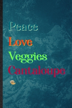 Peace Love Veggies Cantaloupe: Lined Notebook For Healthy Fruit. Practical Ruled Journal For On Diet Keep Fitness. Unique Student Teacher Blank ... Planner Great For Home School Office Writing