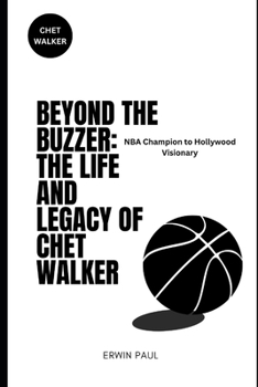 Paperback Beyond the Buzzer: The Life and Legacy of Chet Walker: NBA Champion to Hollywood Visionary Book