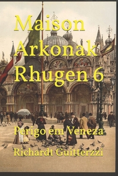 Paperback Maison Arkonak Rhugen 6: Perigo em Veneza [Portuguese] Book