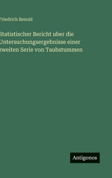 Statistischer Bericht uber die Untersuchungsergebnisse einer zweiten Serie von Taubstummen (German Edition)