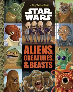 Hardcover The Big Golden Book of Aliens, Creatures, and Beasts (Star Wars) Book