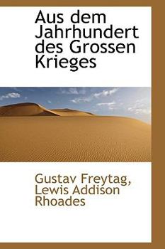 Aus Dem Jahrhundert Des Grossen Krieges - Book #3 of the Bilder aus der deutschen Vergangenheit