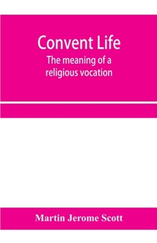 Paperback Convent life; the meaning of a religious vocation Book