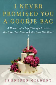 Hardcover I Never Promised You a Goodie Bag: A Memoir of a Life Through Events--The Ones You Plan and the Ones You Don't Book