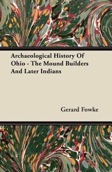 Paperback Archaeological History Of Ohio - The Mound Builders And Later Indians Book