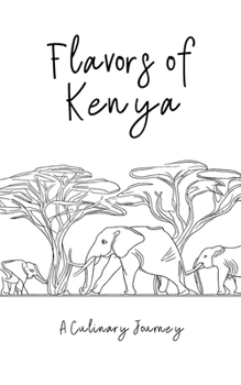 Paperback Flavors of Kenya: A Culinary Journey Book