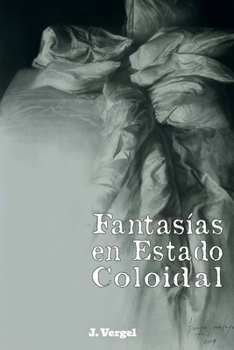 Paperback Fantasi&#769;as En Estado Coloidal: Historias de gente corriente y extraordinaria [Spanish] Book