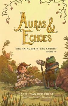 Paperback Auras & Echoes: The Princess & The Knight: Quests I-V Book