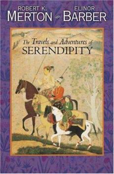 Hardcover The Travels and Adventures of Serendipity: A Study in Sociological Semantics and the Sociology of Science Book