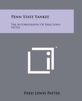 Paperback Penn State Yankee: The Autobiography of Fred Lewis Pattee Book