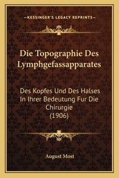 Paperback Die Topographie Des Lymphgefassapparates: Des Kopfes Und Des Halses In Ihrer Bedeutung Fur Die Chirurgie (1906) [German] Book