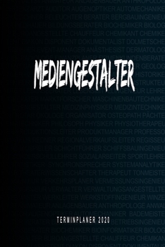 Paperback Mediengestalter - Terminplaner 2020: Kalender und Organisator f?r Mediengestalter. Terminkalender, Taschenkalender, Wochenplaner, Jahresplaner, Kalend [German] Book