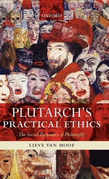 Hardcover Plutarch's Practical Ethics: The Social Dynamics of Philosophy Book